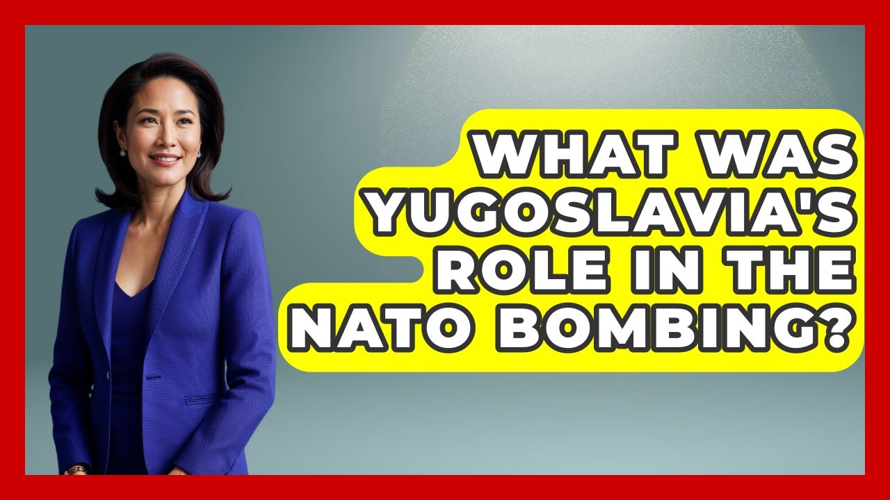 What Was Yugoslavia's Role In The NATO Bombing? - History of Communism