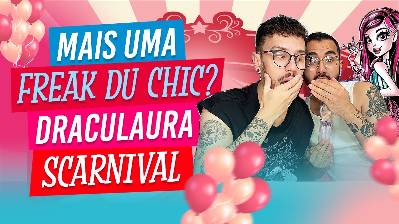 UNBOXING/ REVIEW | DRACULAURA SCARNIVAL OU FREAK DU CHIC (?)