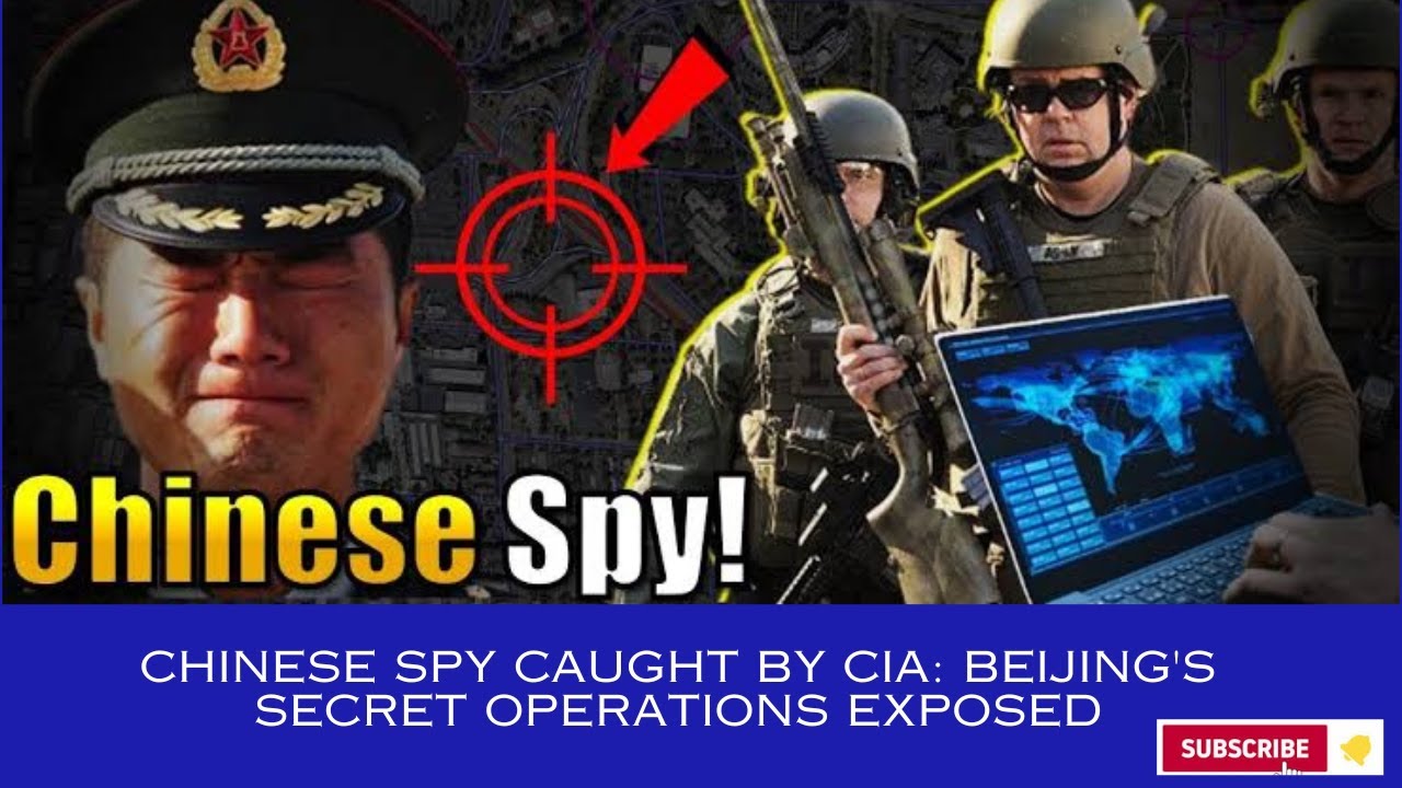 Chinese Spy Caught by CIA: Beijing's Secret Operations Exposed