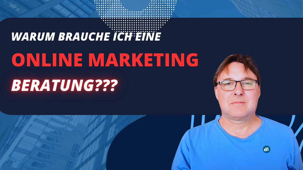 Warum brauche ich eine Online-Marketing-Beratung?