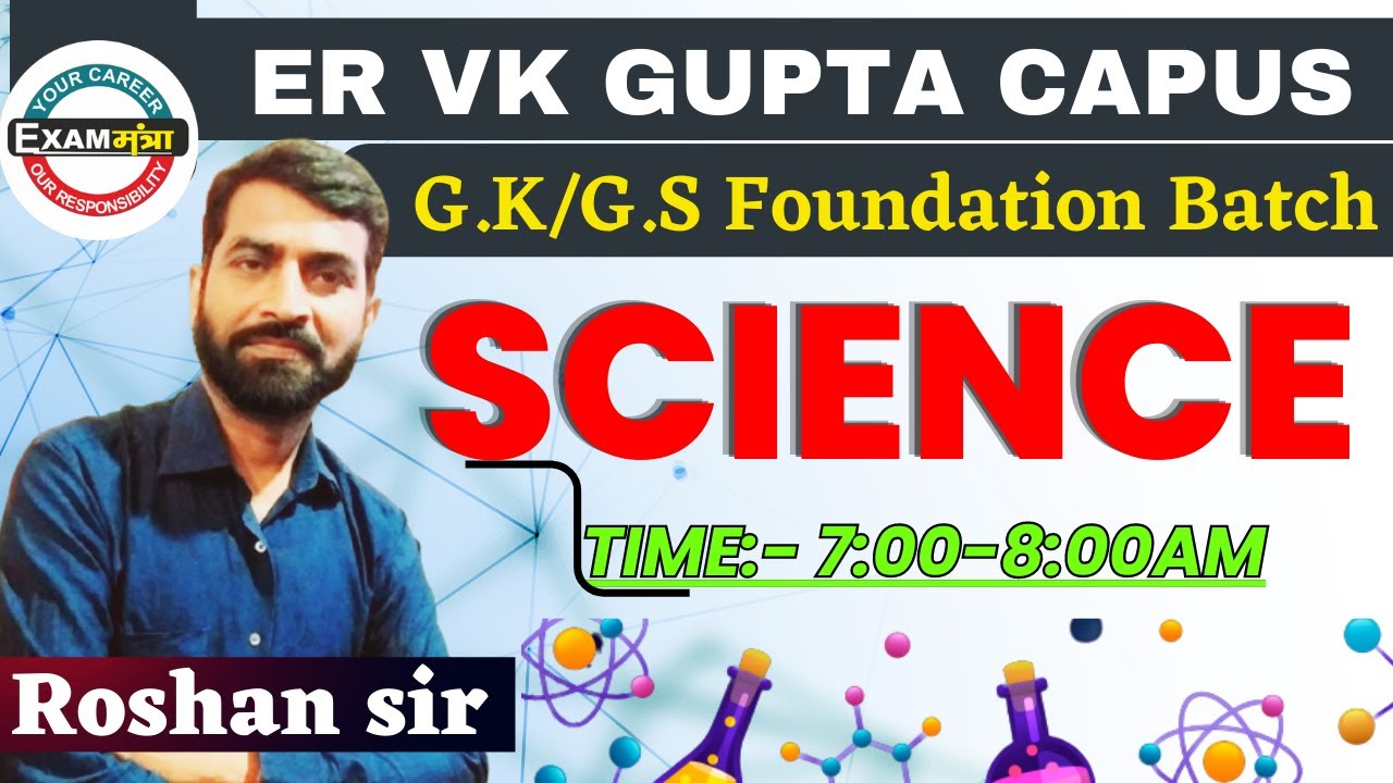 GK/GS Foundation Batch  |  SCIENCE | Class-02 | By: H Raushan Sir