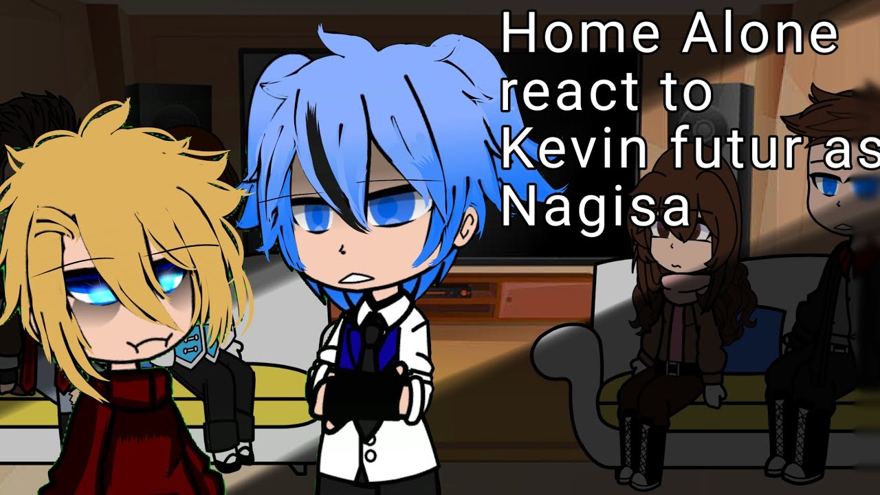 Home alone react to Kevin futur as Nagisa.(🇨🇵🇬🇧 mon/my au. lazy miniature )