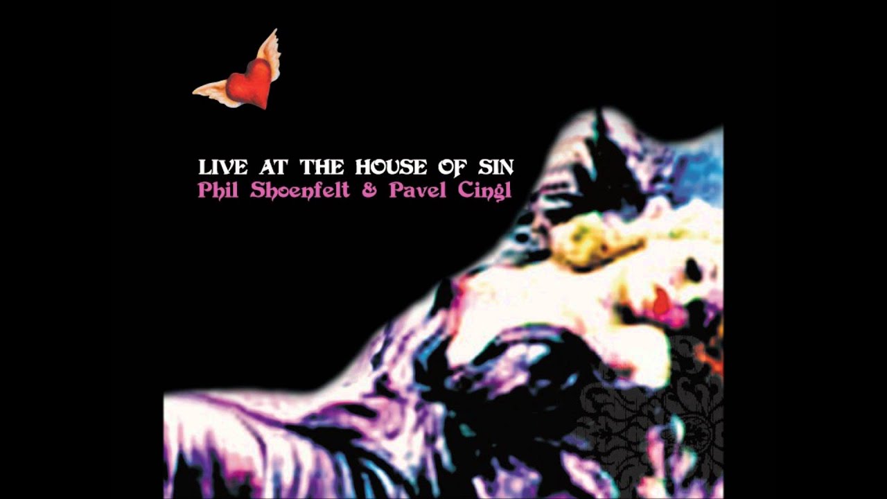 Phil Shoenfelt & Pavel Cingl - Twisted (Live at the House of Sin)