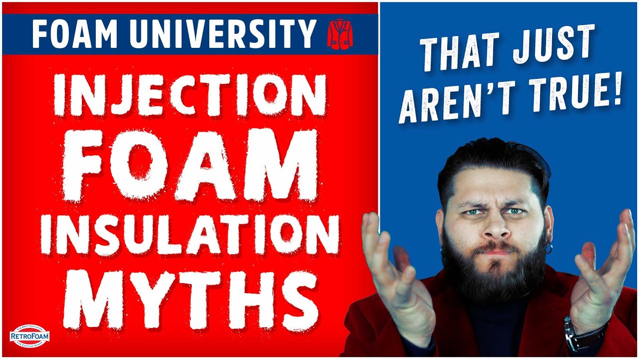 Injection Foam Insulation Myths that Just Aren't True | Foam University by RetroFoam