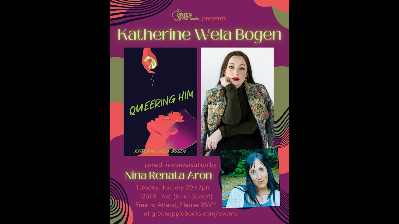 Katherine Wela Bogen: Queering Him with Nina Renata Aron