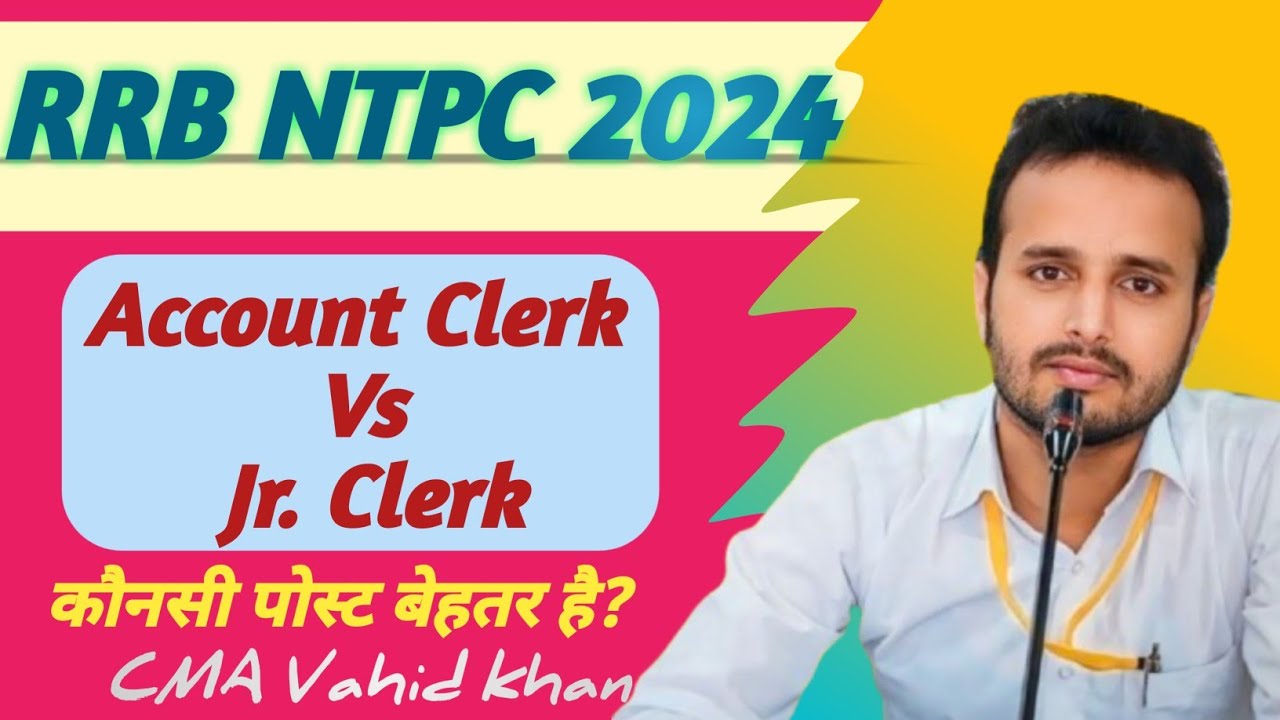 Account Clerk Vs Jr. Clerk 👍 RRB NTPC Under Graduate Level ☑️ कौन सी पोस्ट बेहतर है?💯 full details