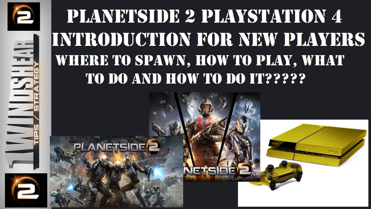 Planetside 2 PS4 Introduction New Players