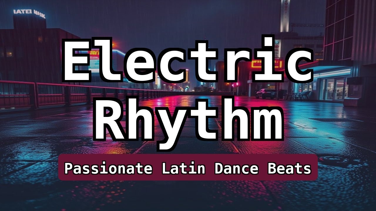 Electric Rhythm | Passionate Latin Dance Beats 🔥