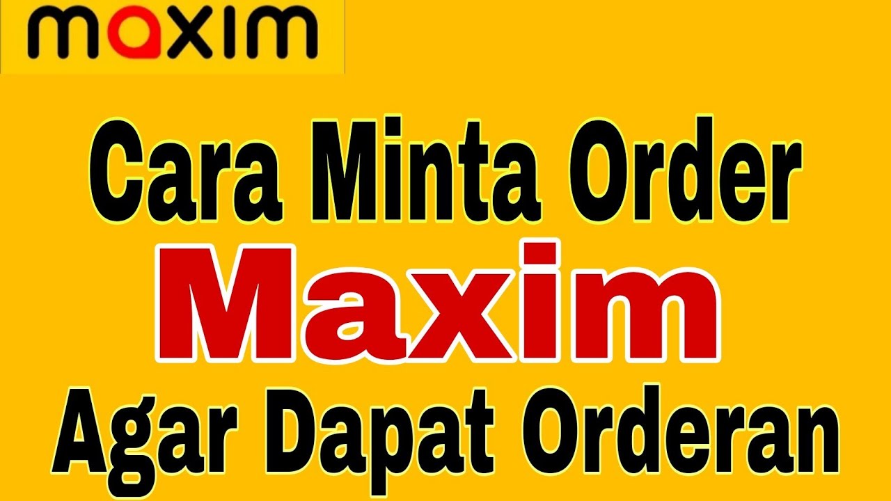 Cara Minta Order Maxim !! Agar Dapat Orderan Maxim ~ Maxim Ojek Online