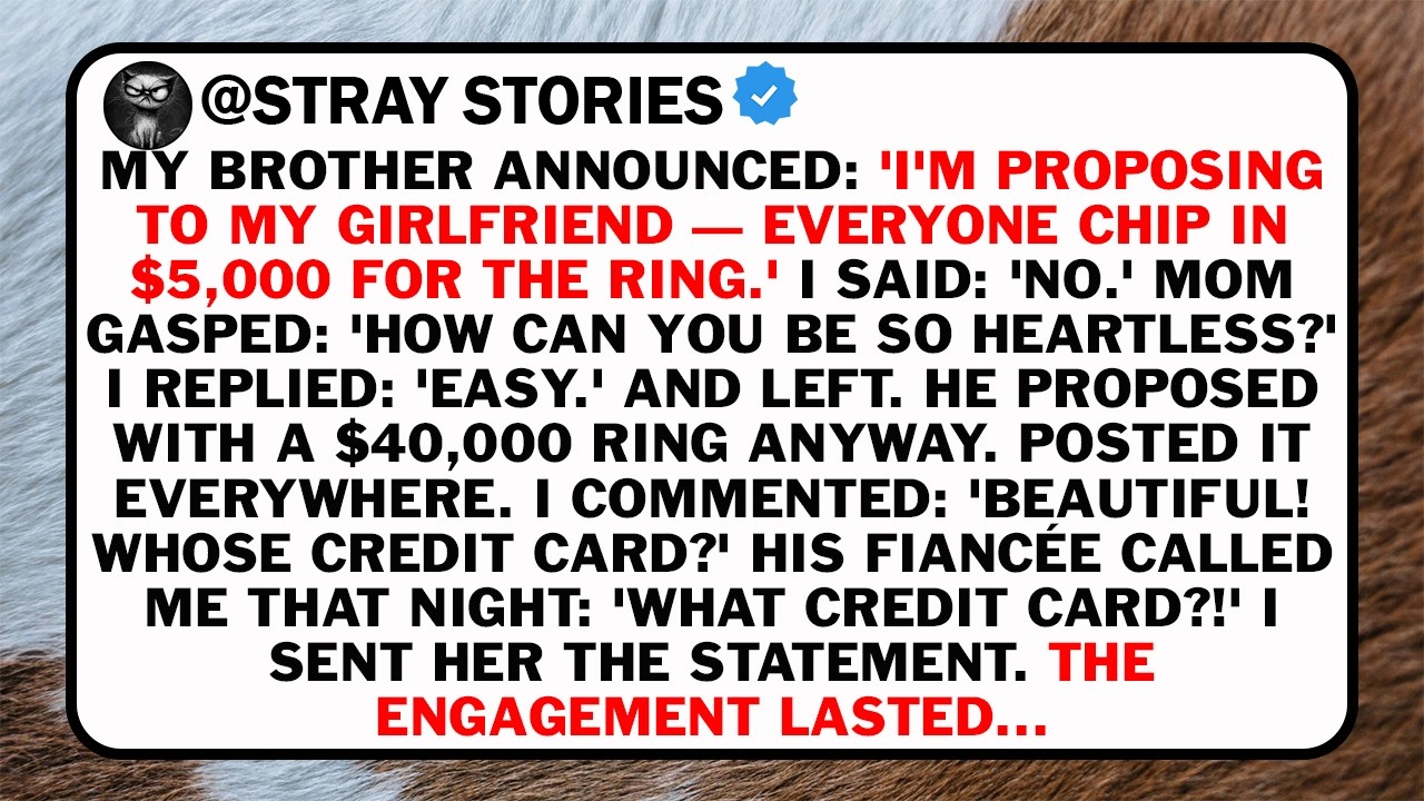 My Brother Announced: 'I'm Proposing To My Girlfriend — Everyone Chip In $5,000 For The Ring.'I Said