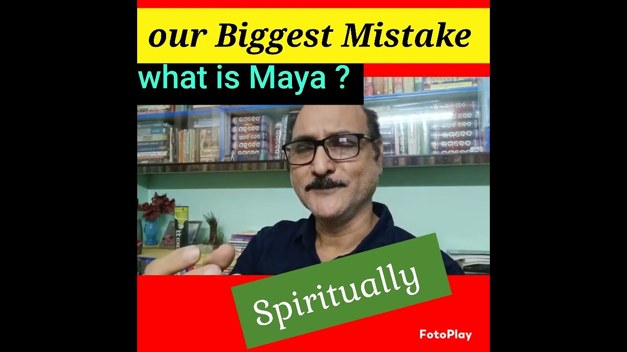 ||Maya: meaning||Spiritual Knowledge||adhyatmik ||Sat Gyana