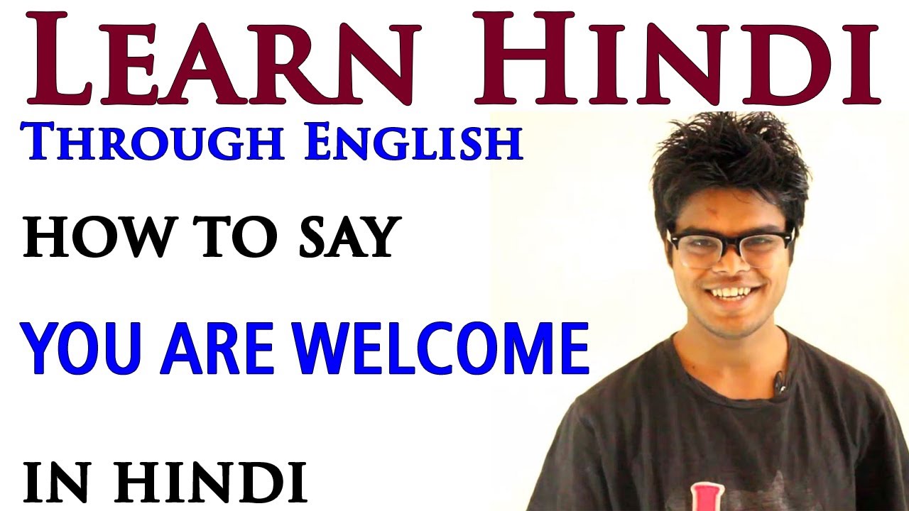 How to say YOU ARE WELCOME IN HINDI - Learn Hindi Through English - Lesson 2