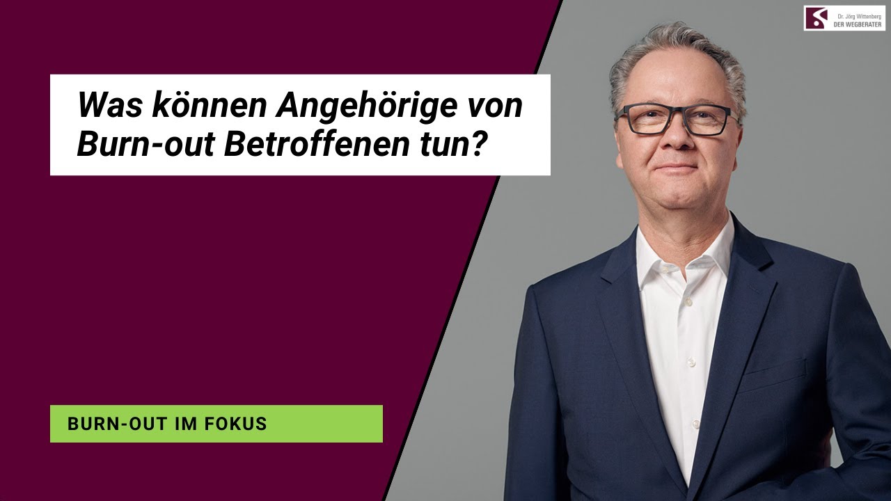 Was k&ouml;nnen Angeh&ouml;rige von Burn-out Betroffenen tun? | Hier bekommst Du Umgangstipps f&uuml;r den Alltag.
