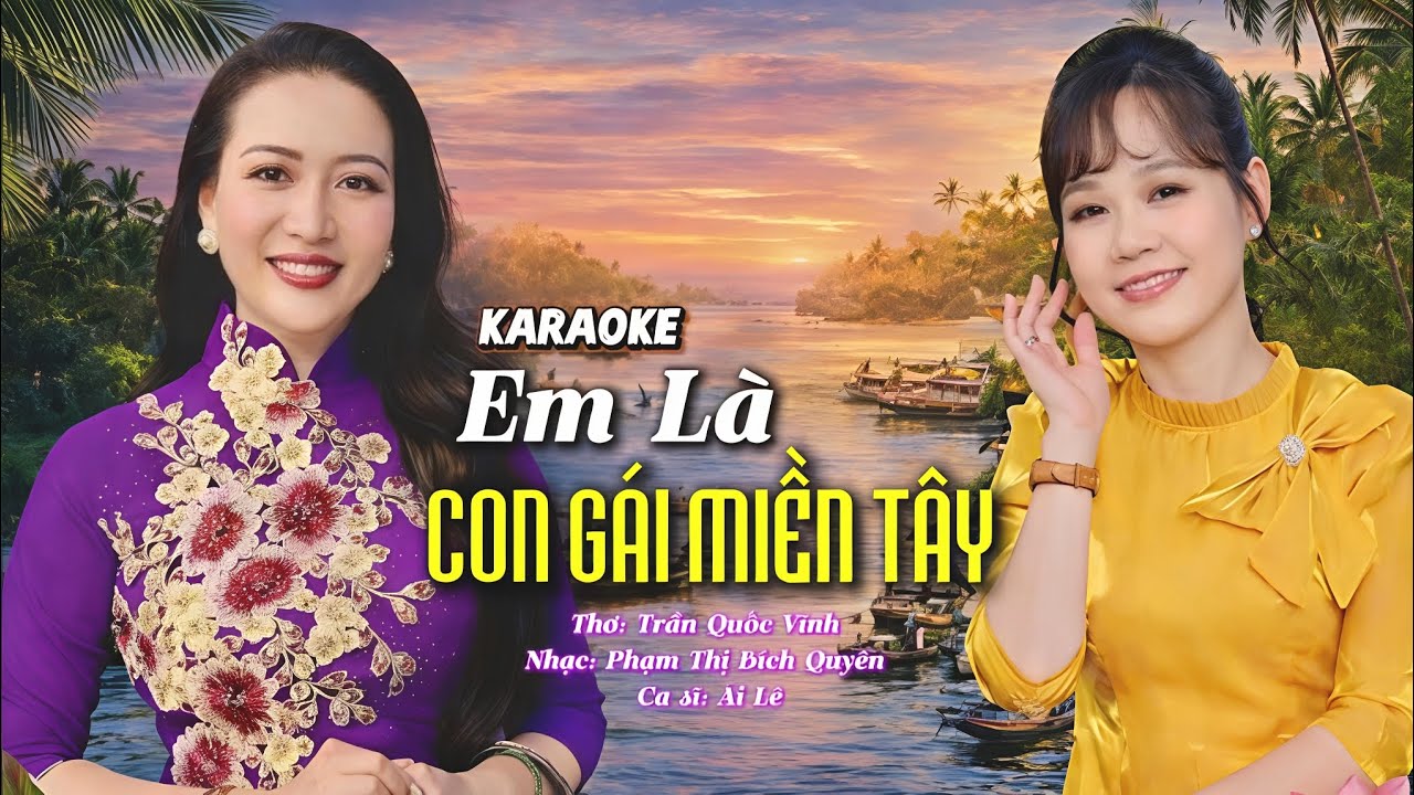 [KARAOKE]EM LÀ CON GÁI MIỀN TÂY/BOLERO/ Nhạc: Phạm Thị Bích Quyên_Thơ:Trần Quốc Vĩnh_Ca sĩ Ái Lê