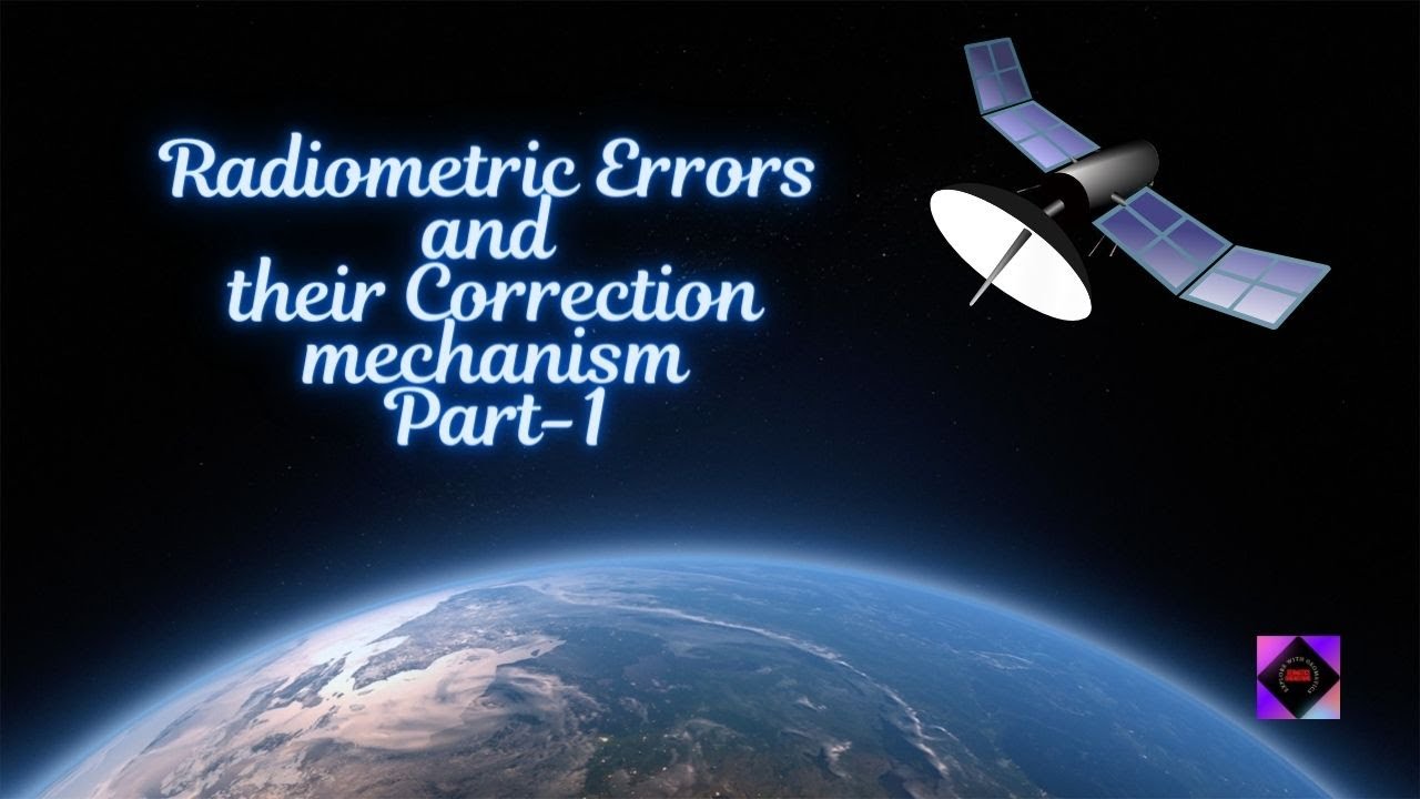 || Module-4: Lecture-2 || Radiometric Errors and their Correction Mechanism (Part-1) ||