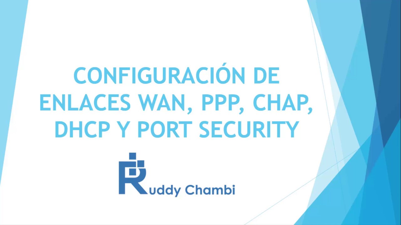 Configuración de Enlaces WAN, PPP, CHAP, DHCP Y PORT SECURITY