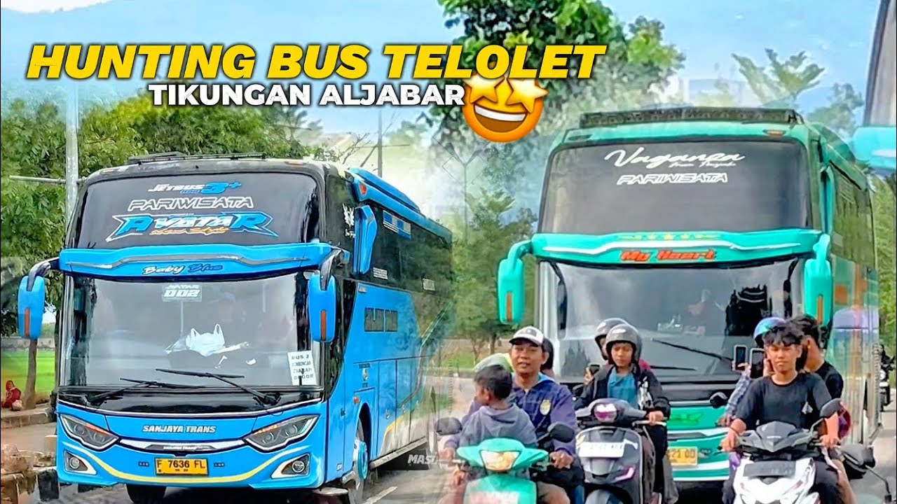 MERIAH TELOLET BASURI🤩HUNTING BUS DI ALJABAR TIKUNGAN GBLA