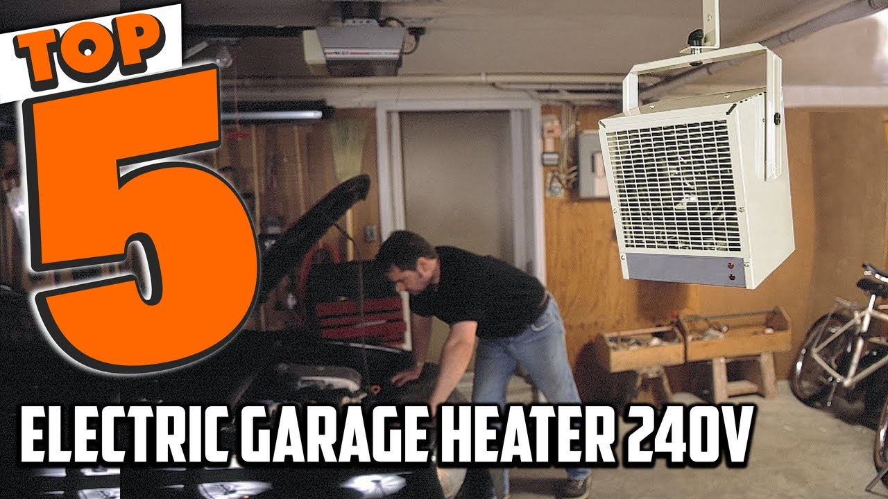 Best Electric Garage Heater 240v In 2025- Top 5 Electric Garage Heater 240v Review