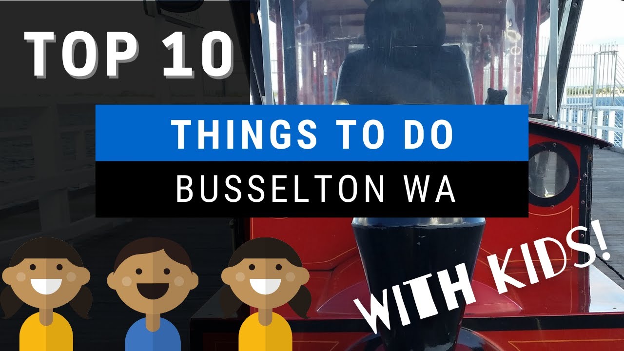 Top 10 Things to do with kids in Busselton, Western Australia