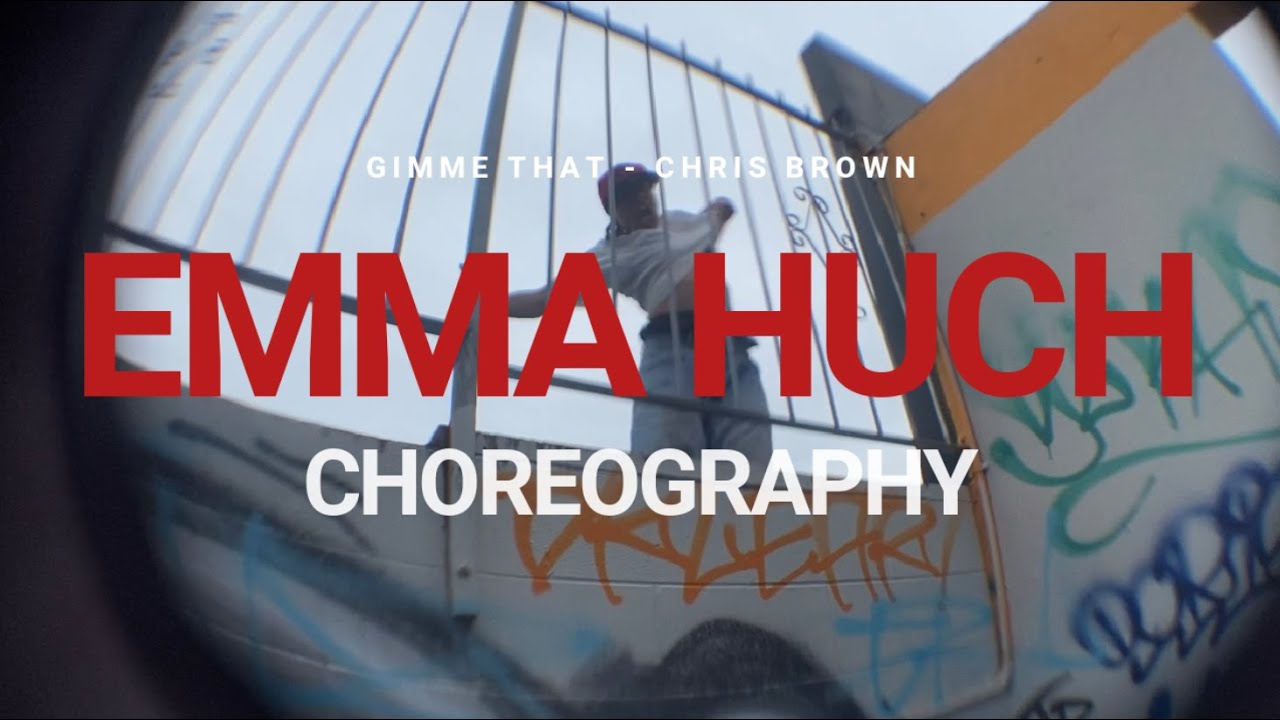 Emma Huch | GIMME THAT - Chris Brown