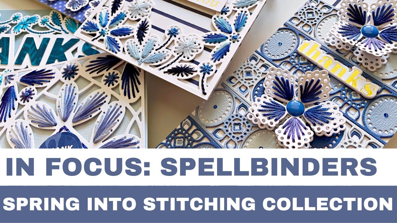 #121 In Focus: Spellbinders Spring Into Stitching Collection
