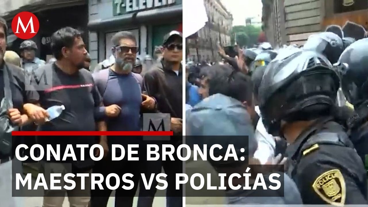 Se enfrentan maestros de la CNTE y polic&iacute;as en el Centro Hist&oacute;rico por bloqueo al Z&oacute;calo