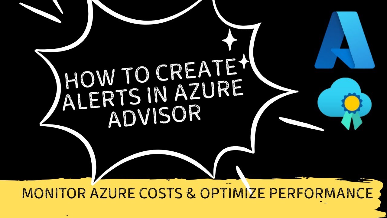 How to create Alerts in Azure Advisor | Monitor Azure Costs & Optimize Performance