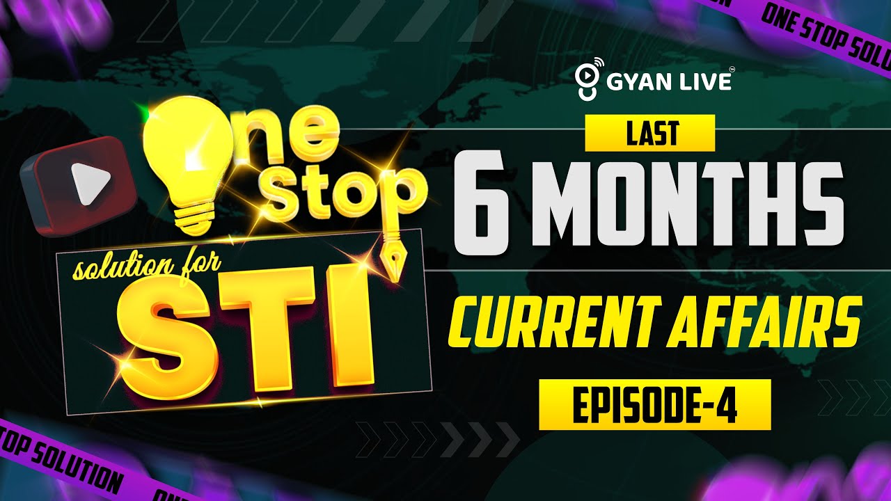One Stop solution for STI LAST 6 MONTHS CURRENT AFFAIRS EPISODE - 04 | LIVE@08AM #gyanlivegpsc