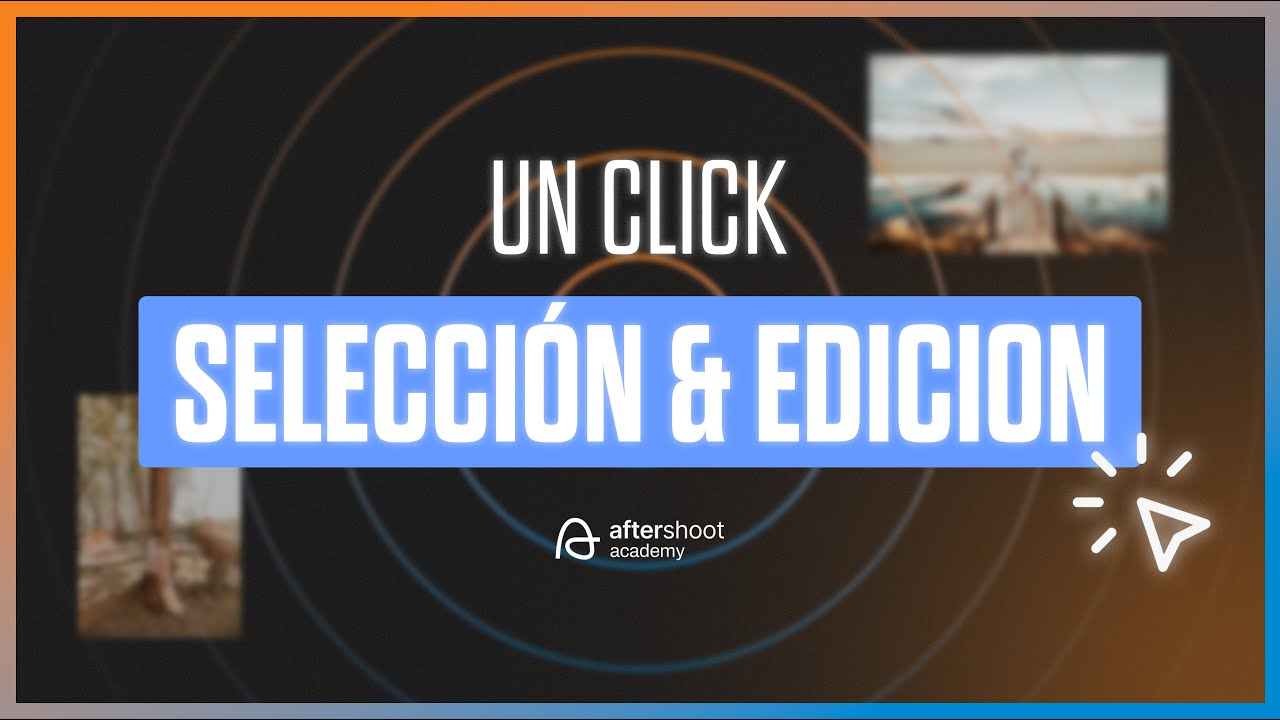 Seleccionar y editar con UN CLICK | Aftershoot Academy