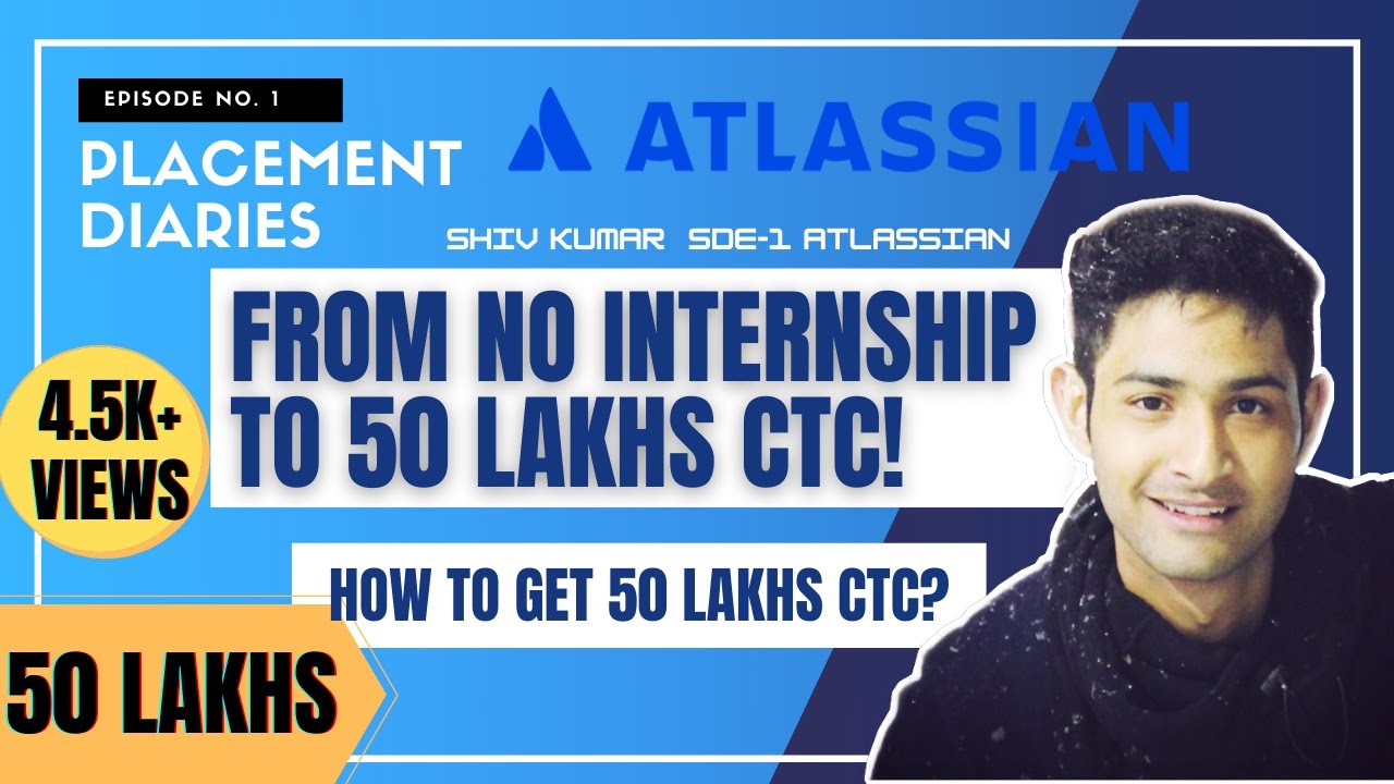 How to get 50 Lakhs CTC? | From No internship to 50 Lakhs | Atlassian | #PlacementDiaries - Ep-1