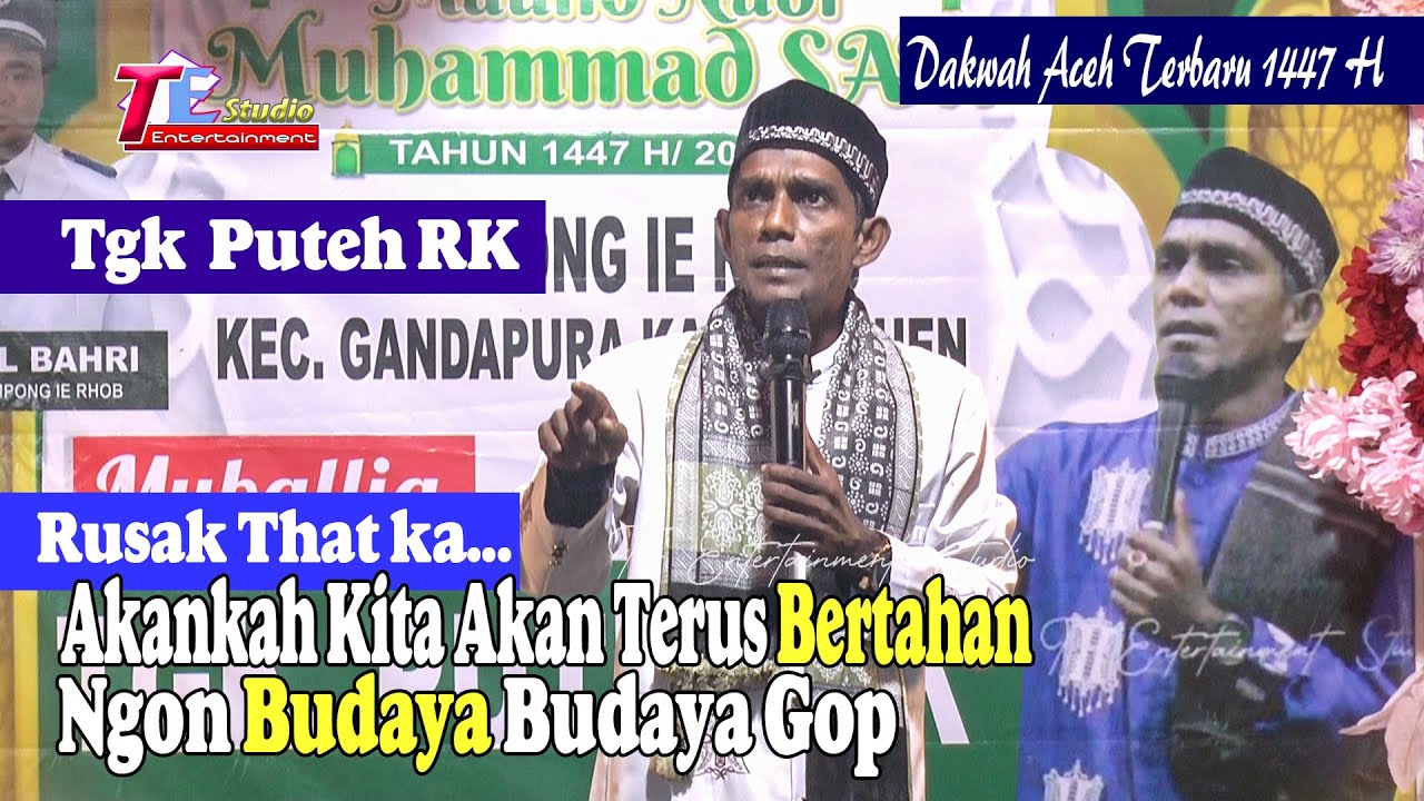 Aceh Bekle Tapeurusak Ngon Budaya Gop I Tgk Puteh RK.