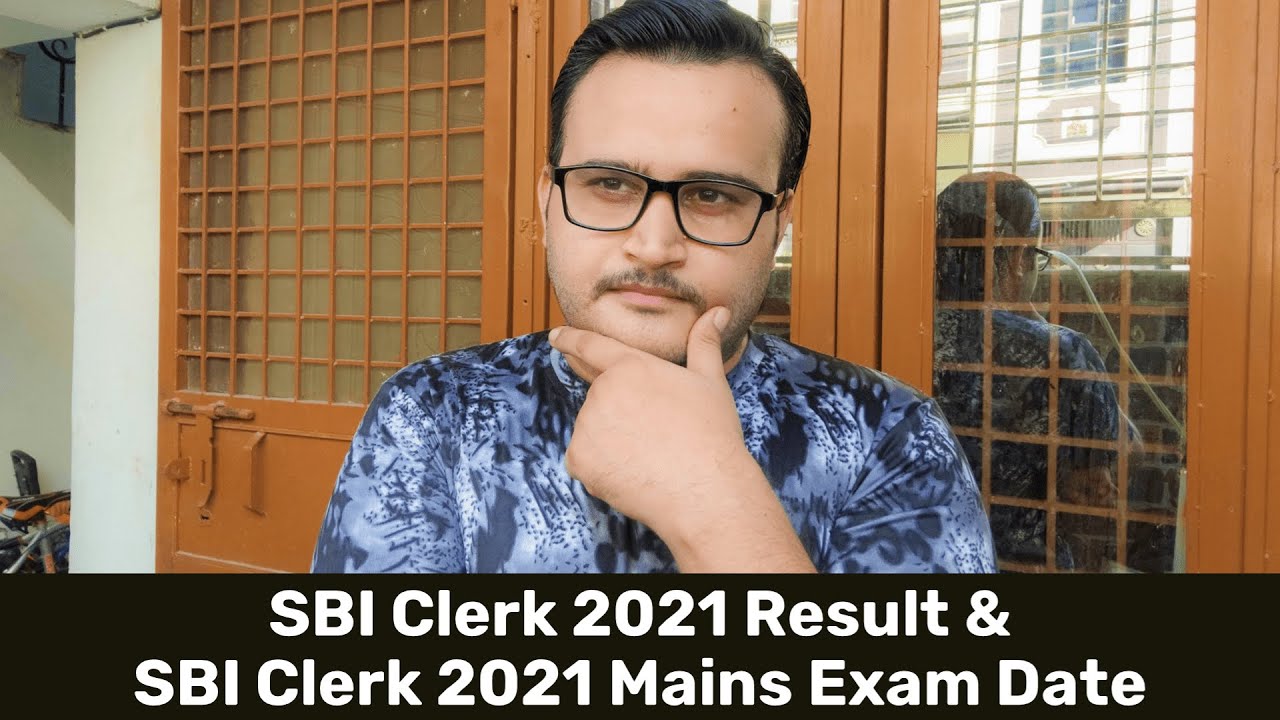 SBI CLERK 2021 PRELIMS RESULT DATE | SBI CLERK 2021 MAINS EXAM DATE | SBI CLERK 2021 PRE RESULT DATE