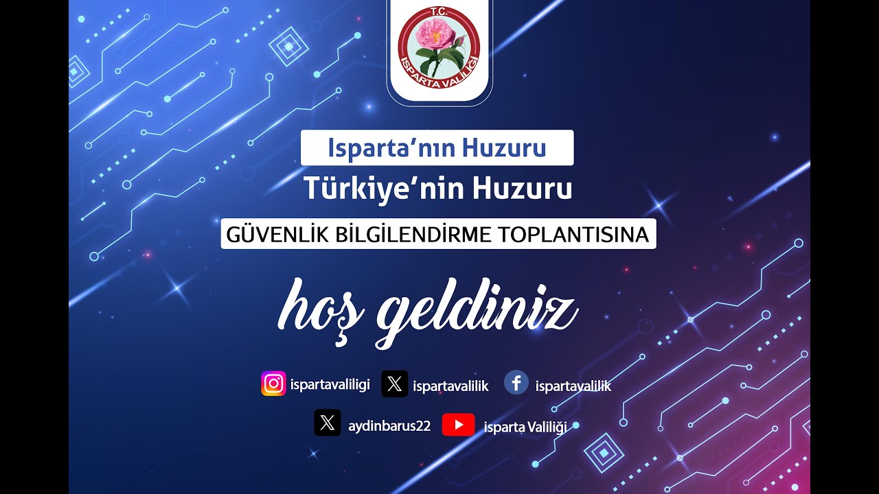 ISPARTA'NIN HUZURU, TÜRKİYE'NİN HUZURU GÜVENLİK BİLGİLENDİRME TOPLANTISI
