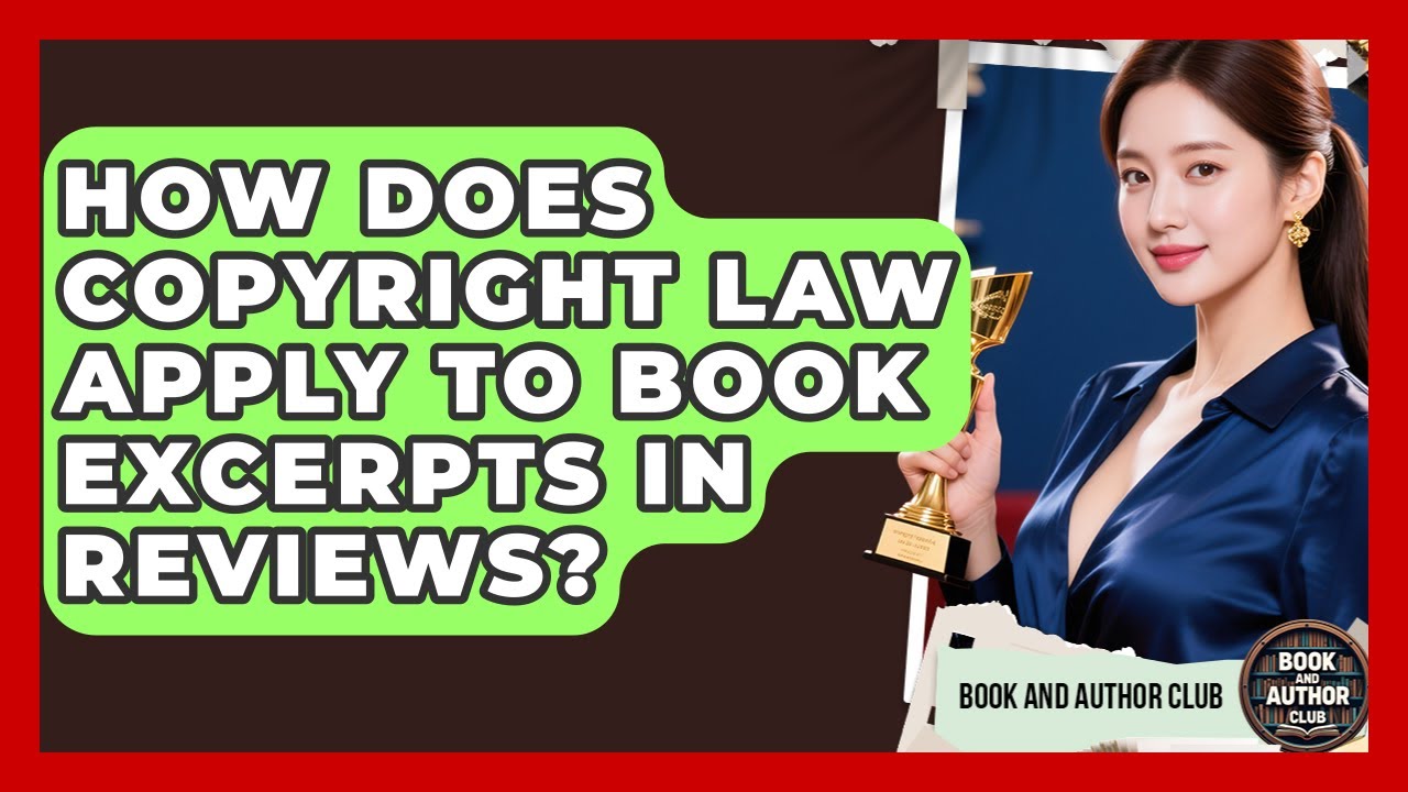 How Does Copyright Law Apply To Book Excerpts In Reviews? - Book and Author Club