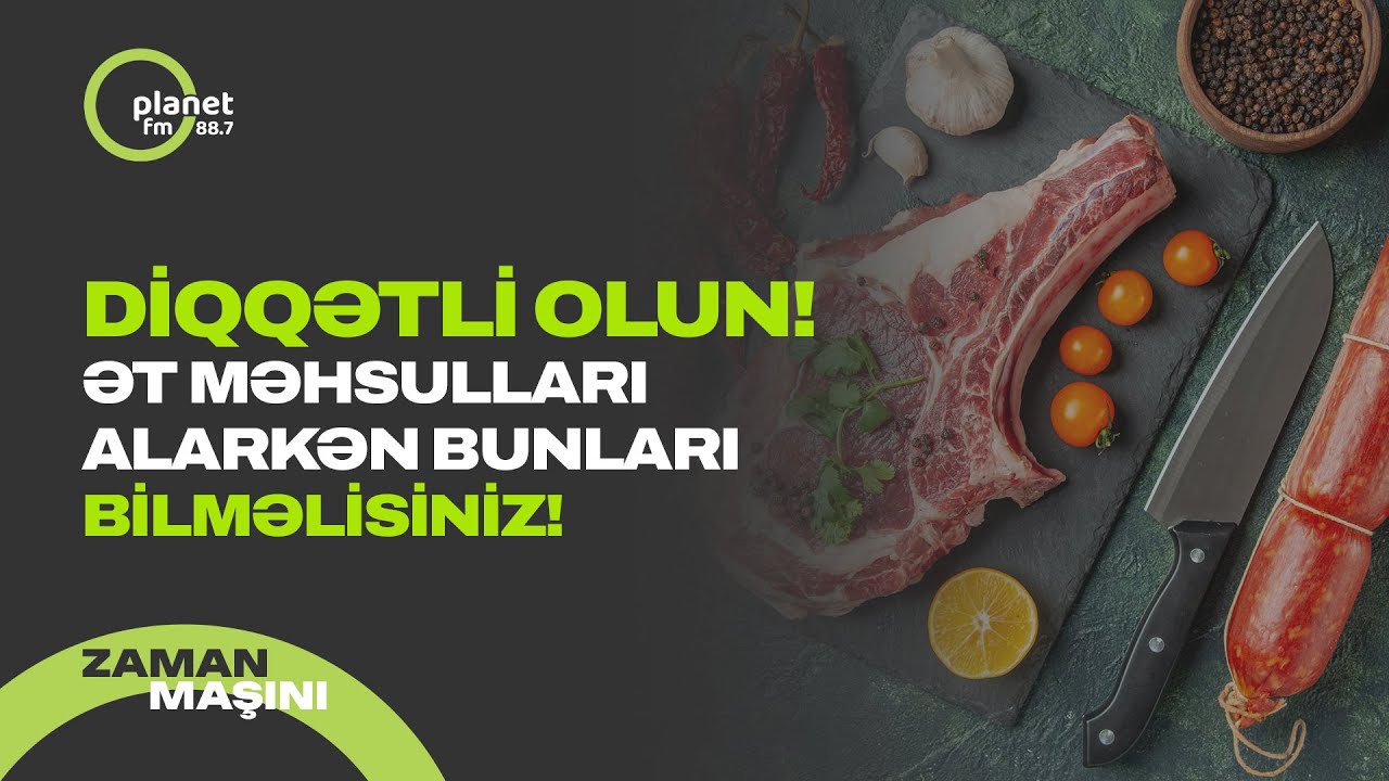 DİQQƏTLİ OLUN! - Ət və ət məhsullarını hansı şəraitdə saxlamalıyıq? - Düzgün qida seçimi