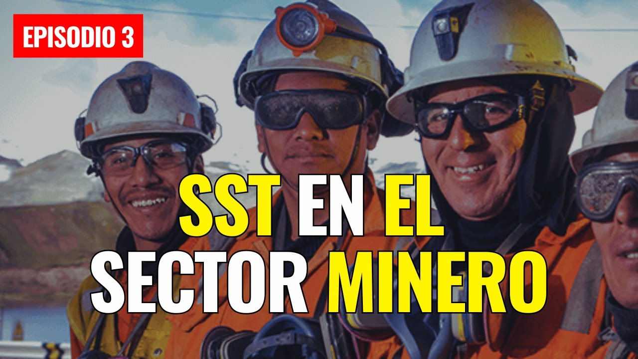 Seguridad y Salud en el Trabajo en el Sector Minero | Ep 3