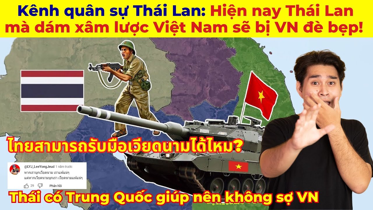 Kênh quân sự Thái Lan: Hiện nay Thái Lan mà dám xâm lược Việt Nam sẽ bị VN đè bẹp! CĐM Thái nói gì?