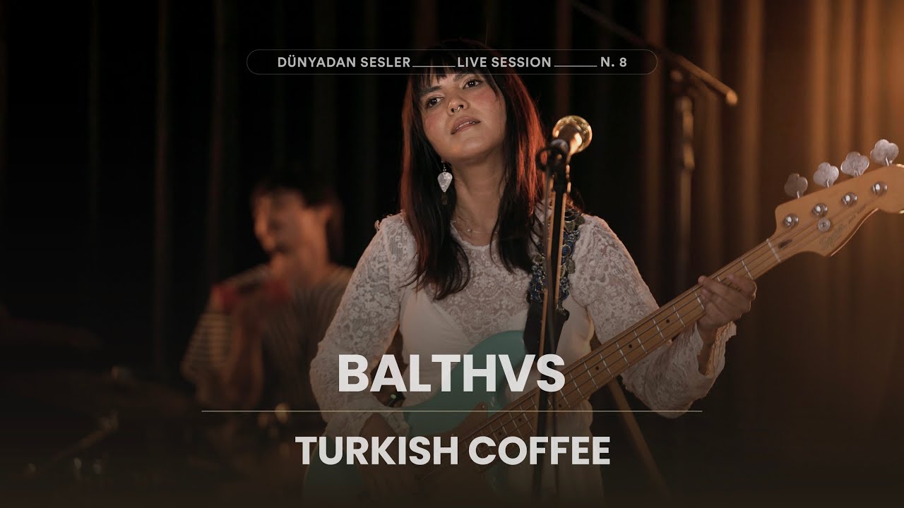 BALTHVS - Turkish Coffee [Dünyadan Sesler Live Session]