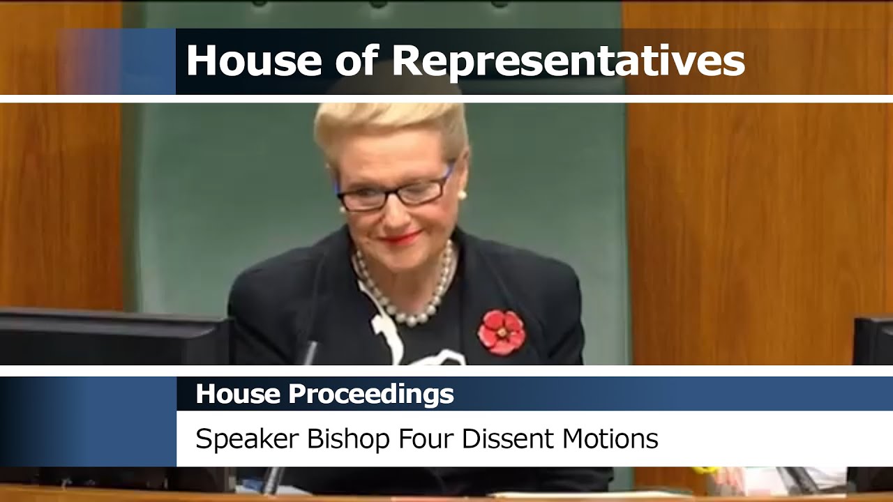House Proceedings - The Four Motions of Dissent against Speaker Bronwyn Bishop's Rulings