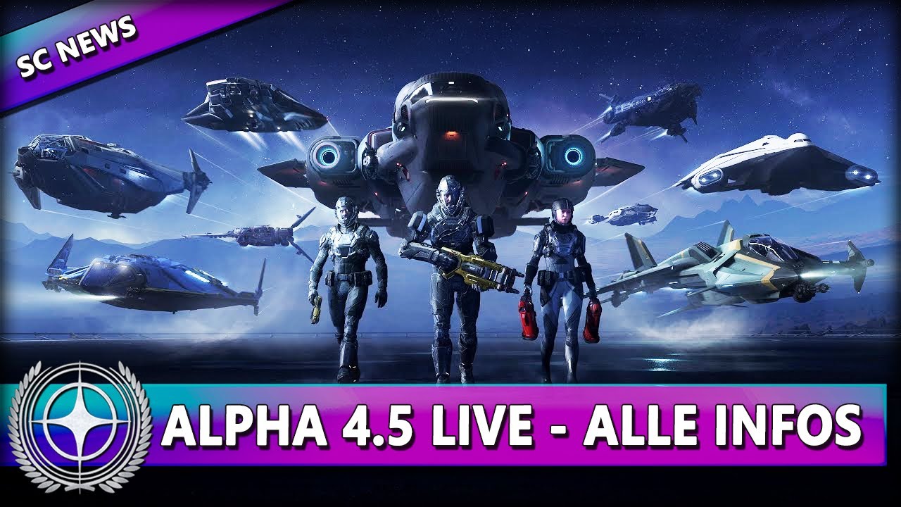 ALPHA 4.5 IST LIVE! ALLE INFOS & DETAILS ⭐ STAR CITIZEN NEWS [Alpha 4.5] Deutsch/German