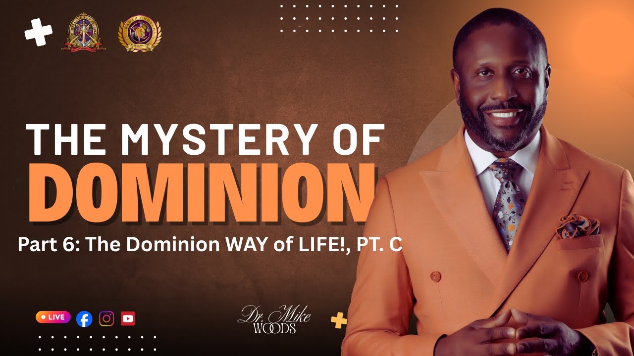 The Dominion Way of Life- C  | DR. Mike Woods, Sr. | 4 February 2026