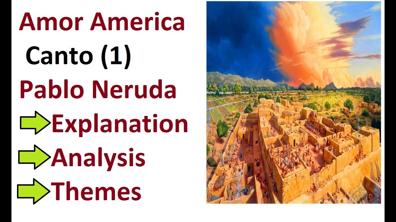 Amor America Canto (1) || Pablo Neruda || Explanation || на урду/хинди