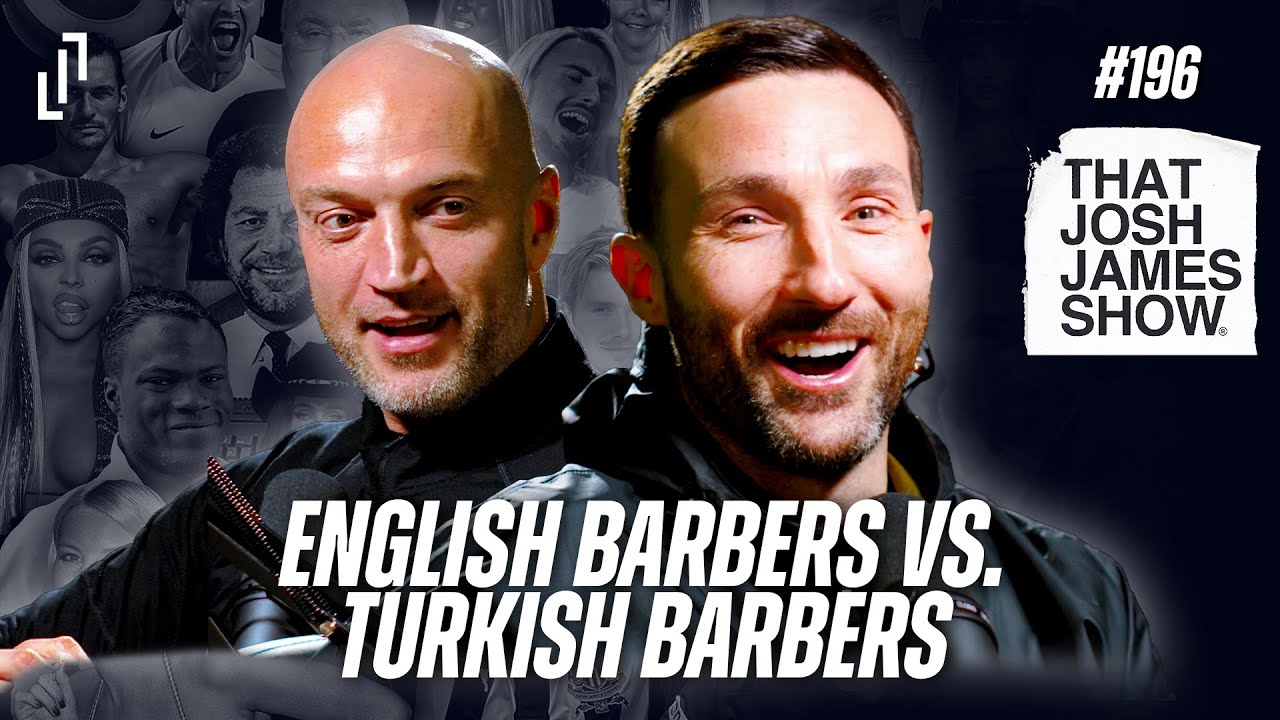 EP 196 - English Barbers Vs Turkish Barbers - That Josh James Show #comedy #podcast