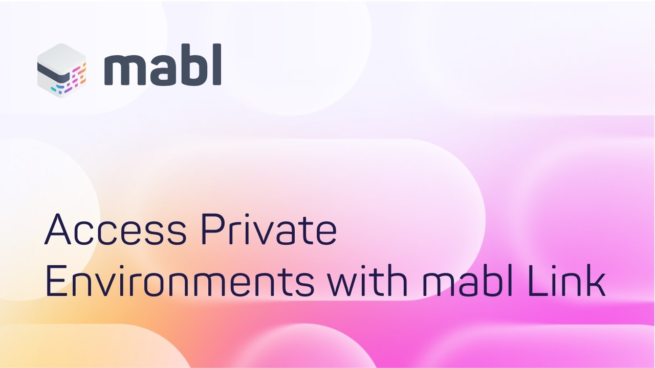 Мгновенный доступ к закрытым средам с помощью mabl Link