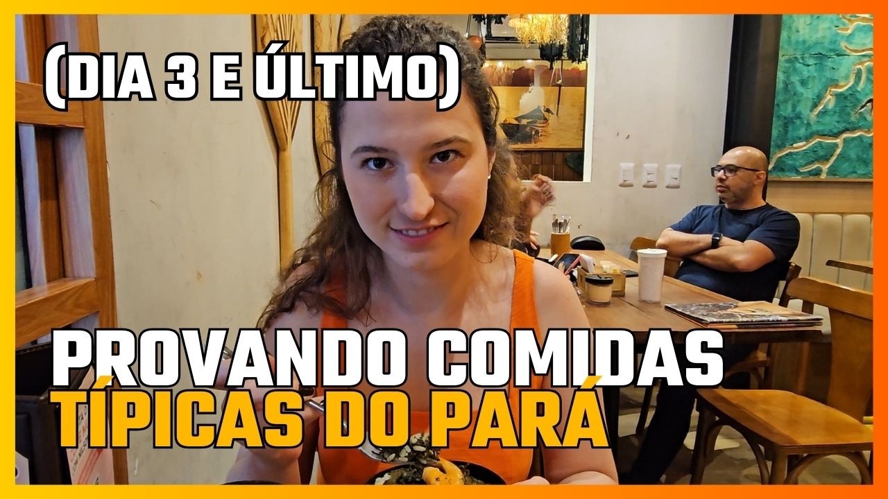 O QUE FAZER EM BELÉM: Roteiro de Casal PÓS-COP30 (DIA 3 - Provando comidas Típicas)