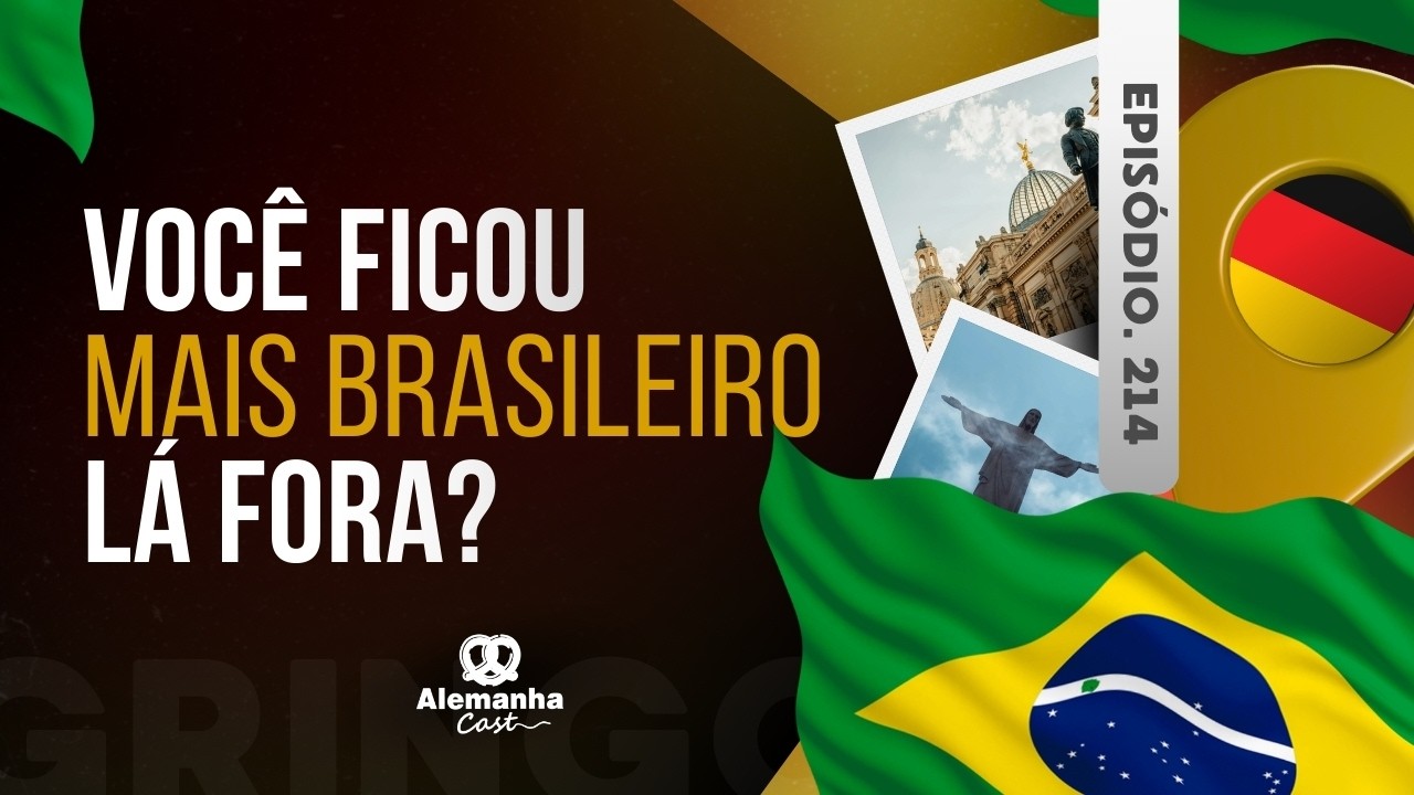 Nem 100% alemão, nem 100% brasileiro: a identidade híbrida (Alemanha Cast 214)
