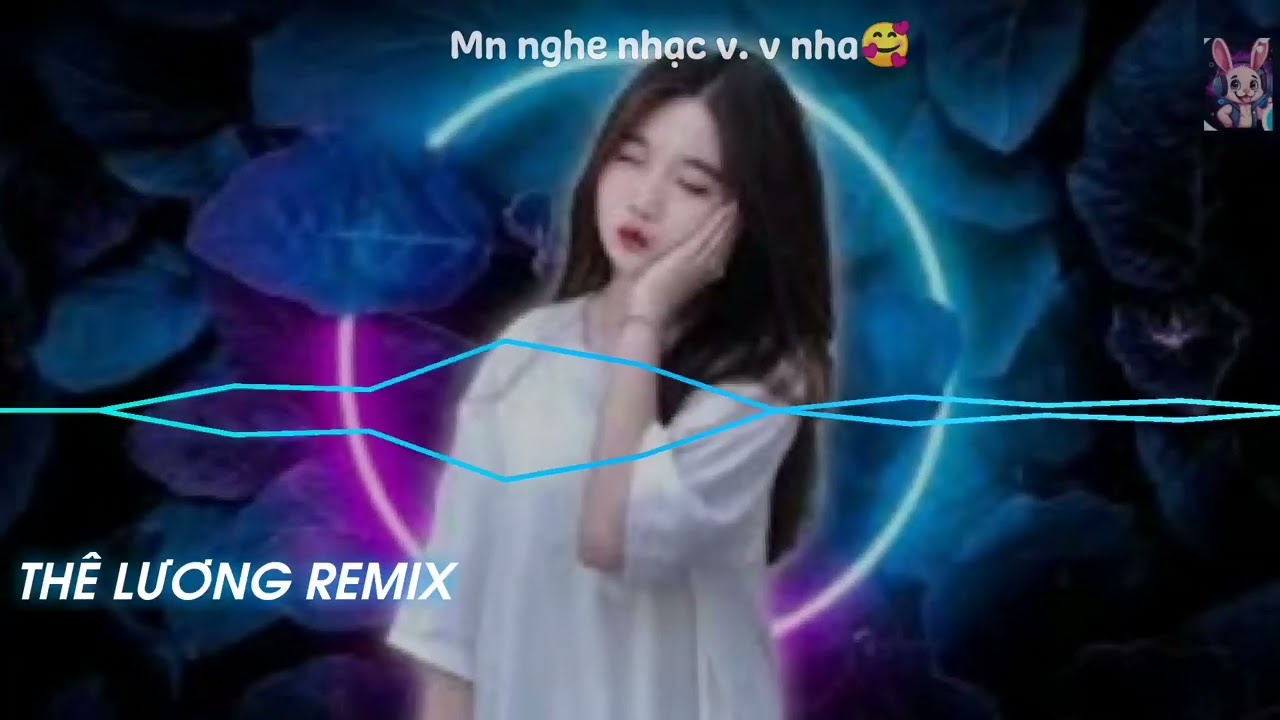 THÊ LƯƠNG remix 