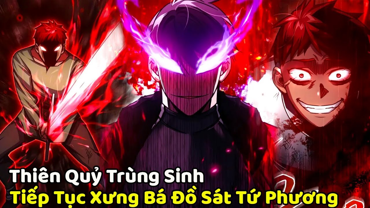 Full l Thiên Quỷ Trùng Sinh Tiếp Tục Xưng Bá Đồ Sát Tứ Phương l Review Truyện Tranh Hay