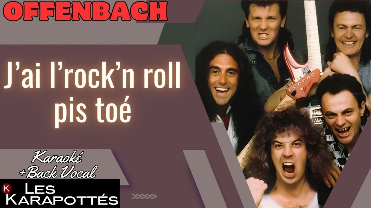 Offenbach - J'ai l'rock'n Roll pis toé (Karaoké+Back Vocal)