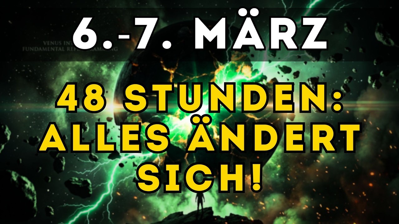 6. & 7. MÄRZ: Warum diese 48 Stunden ALLES in deinem Kopf verändern!